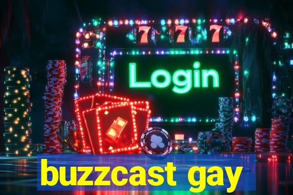buzzcast gay